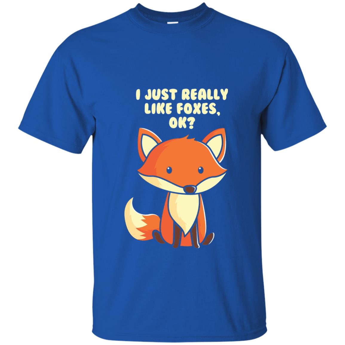 Funny Fox T-shirt I Just Really Like Foxes Ok Royal