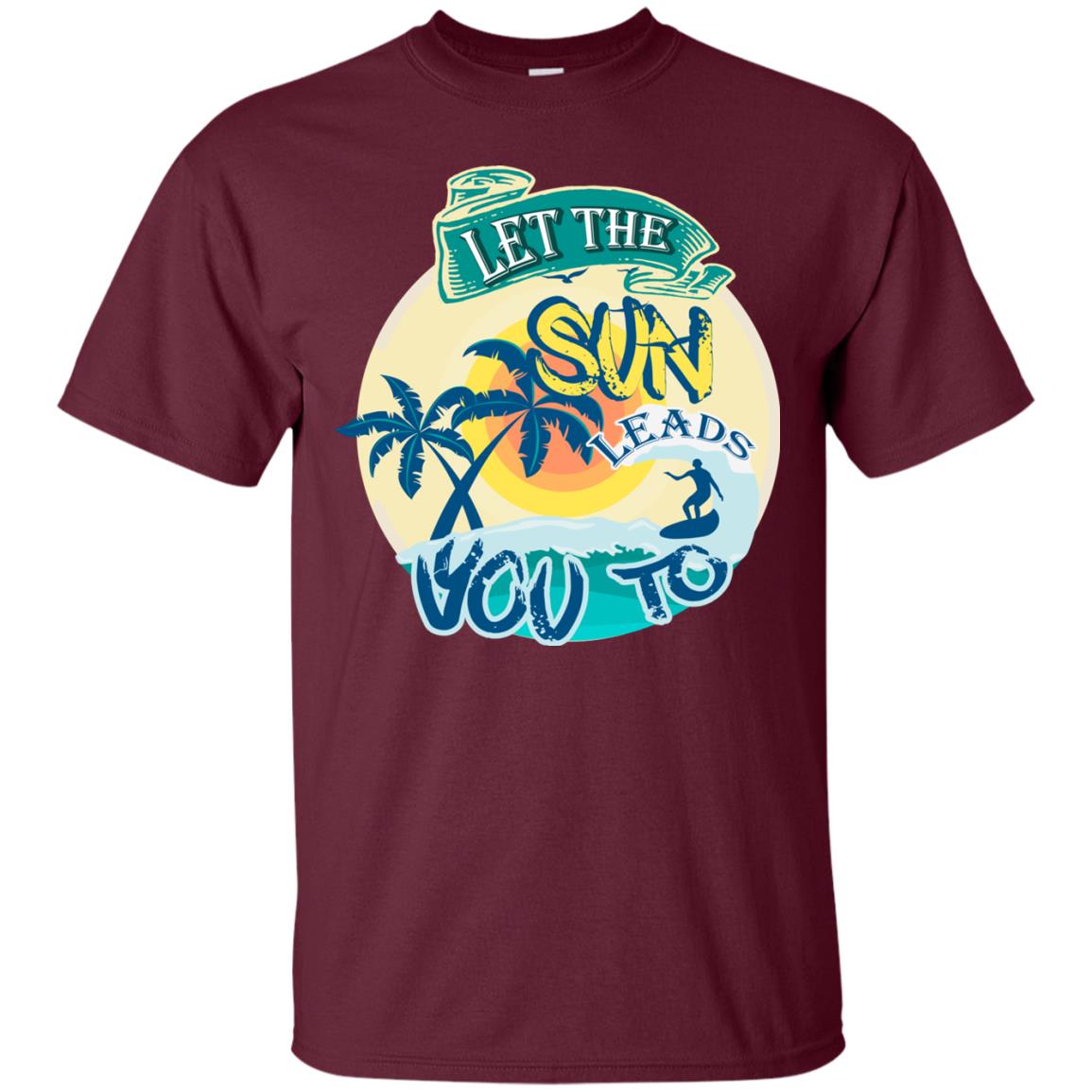 Let The Sun Leads You To Surfing Summer Holiday Shirt Maroon