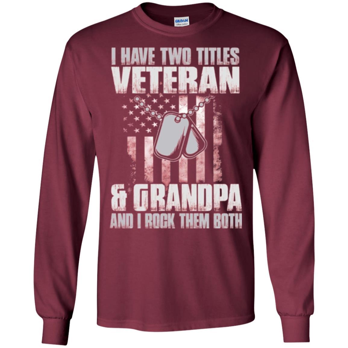Veteran T-shirt I Have Two Titles Veteran And Grandpa Maroon