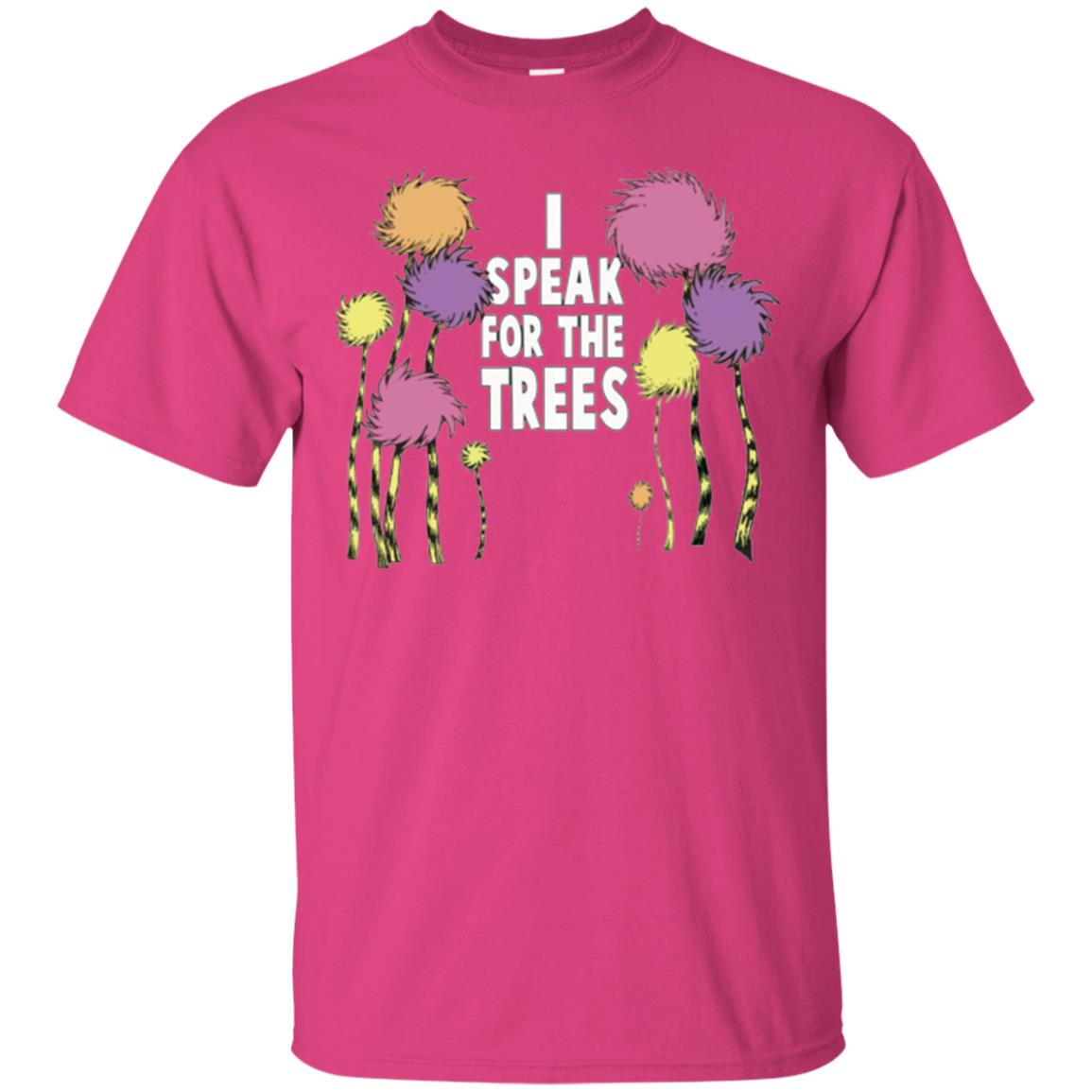 I Speak For The Trees Environmental Awareness T-shirt Heliconia
