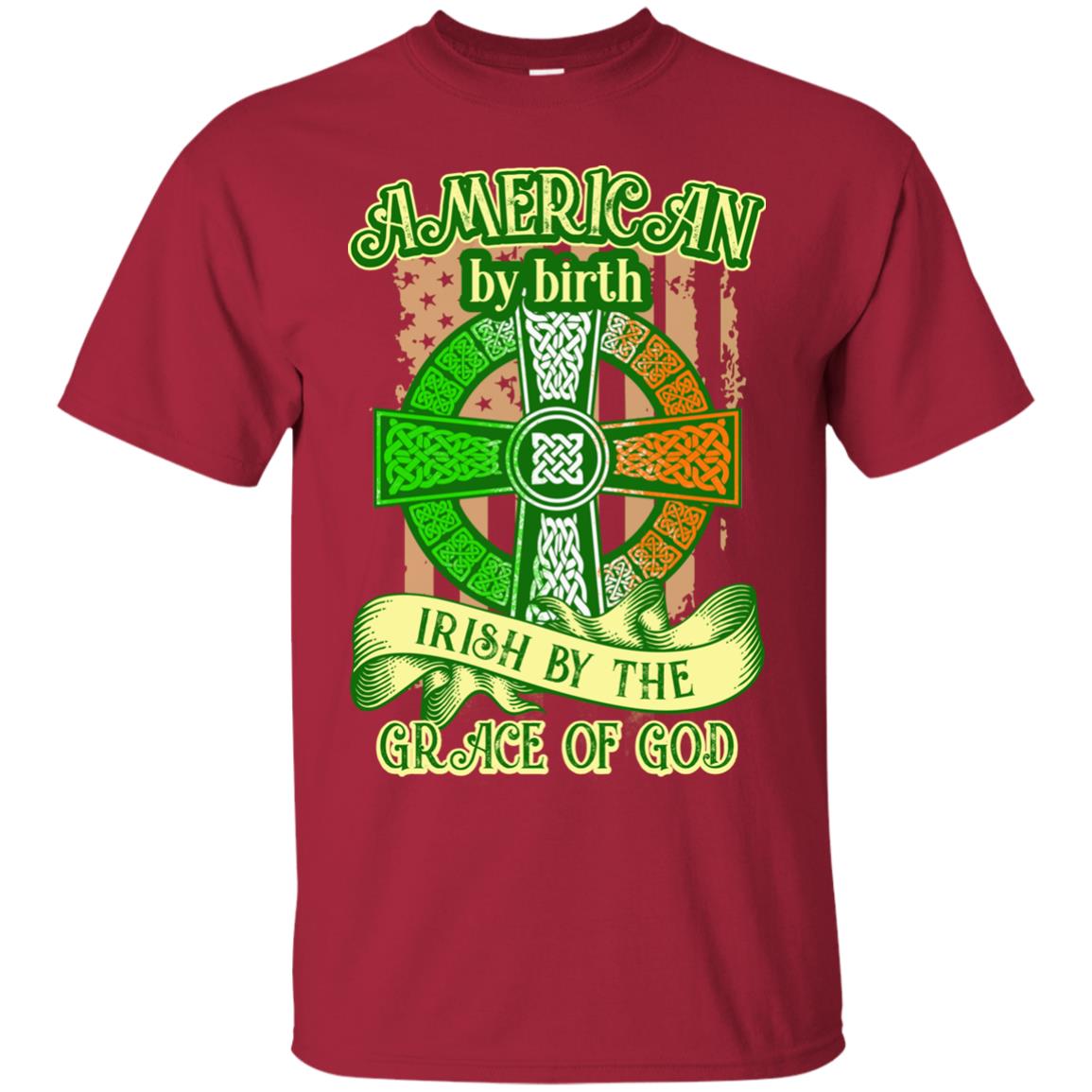 American By Birth Irish By The Grace Of God Shirt Saint Patrick_s Day Cardinal