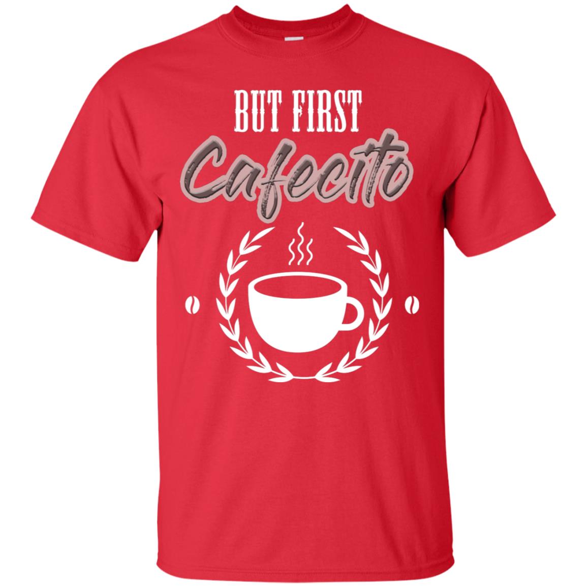 But First Cafecito Coffee Gift Shirt For Mens Or Womens Red
