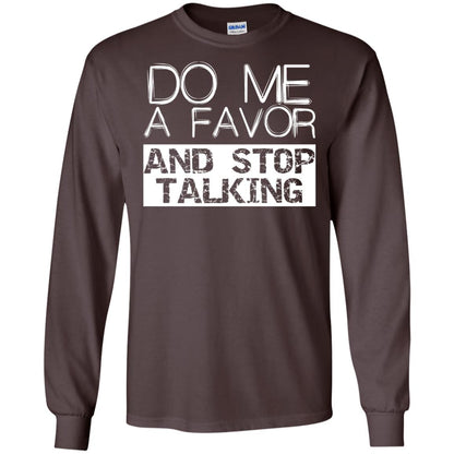 Do Me A Favor And Stop Talking Funny Shirt Dark Chocolate