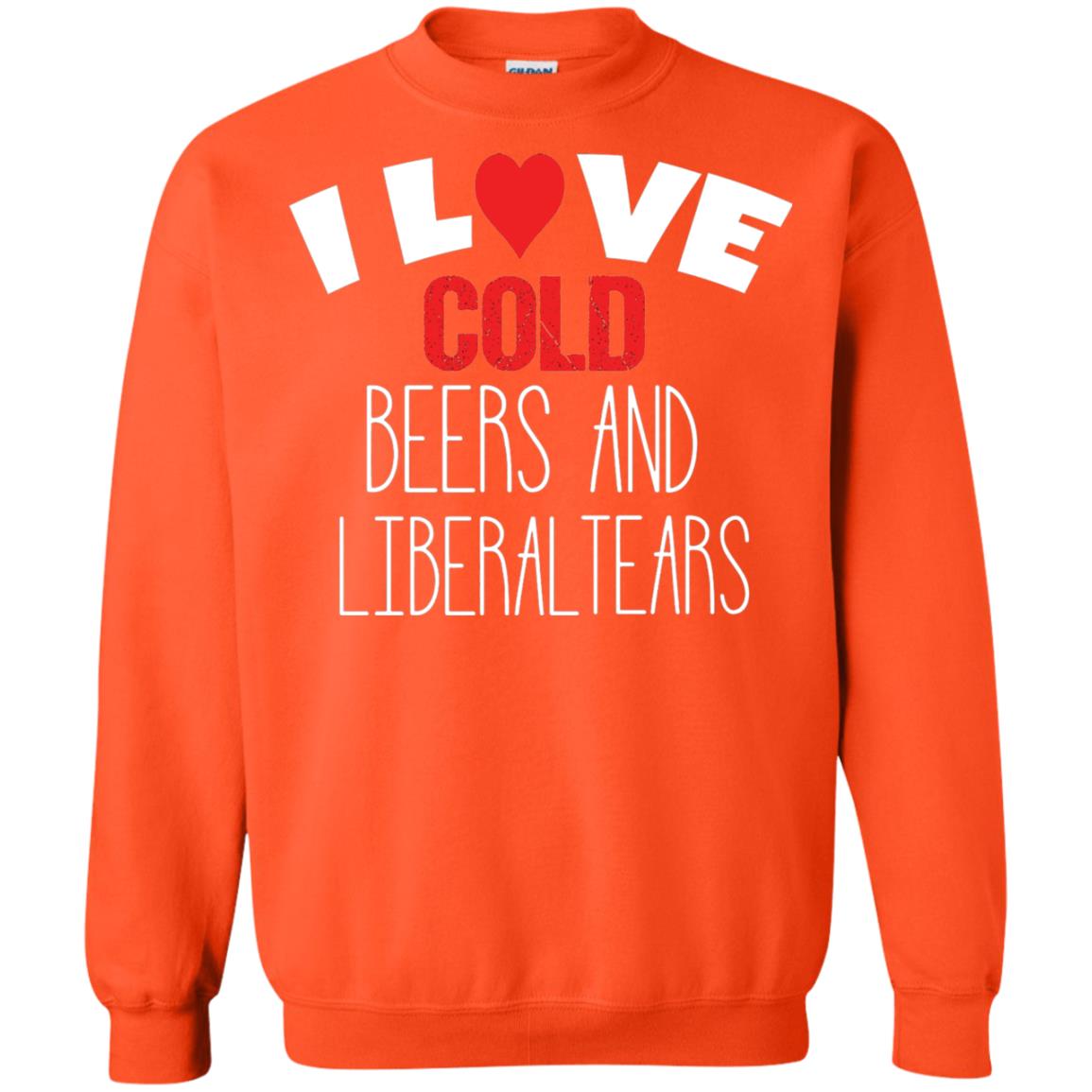 Love Liberal Tears And Cold Beers Funny Political Shirt Orange