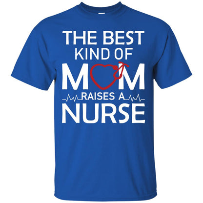The Best Kind Of Mom Raises A Nurse Mom Of Nurse Shirt Royal