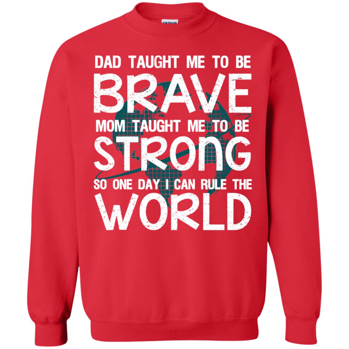 Dad Taught Me To Be Brave Mom Taught Me To Be Strong Parents Pride Shirt Red