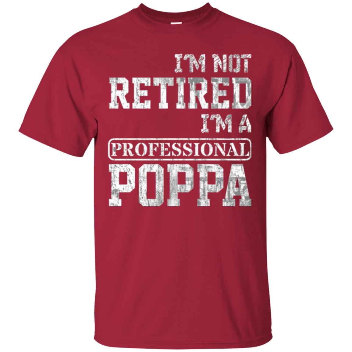 Papa T-shirt I_m Not Retired I_m A Professional Poppa Cardinal