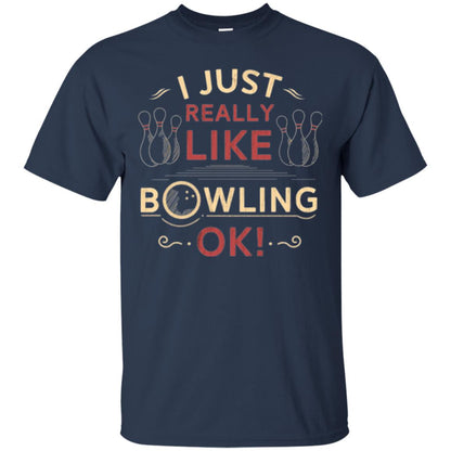 Bowler T-shirt I Just Really Like Bowling Ok Navy