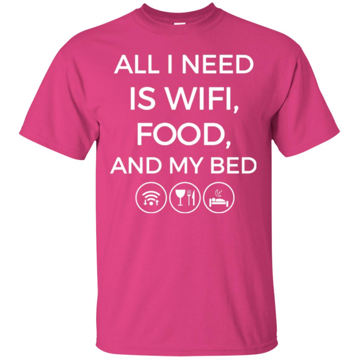 All I Need Is Wifi Food And My Bed T-shirt Heliconia