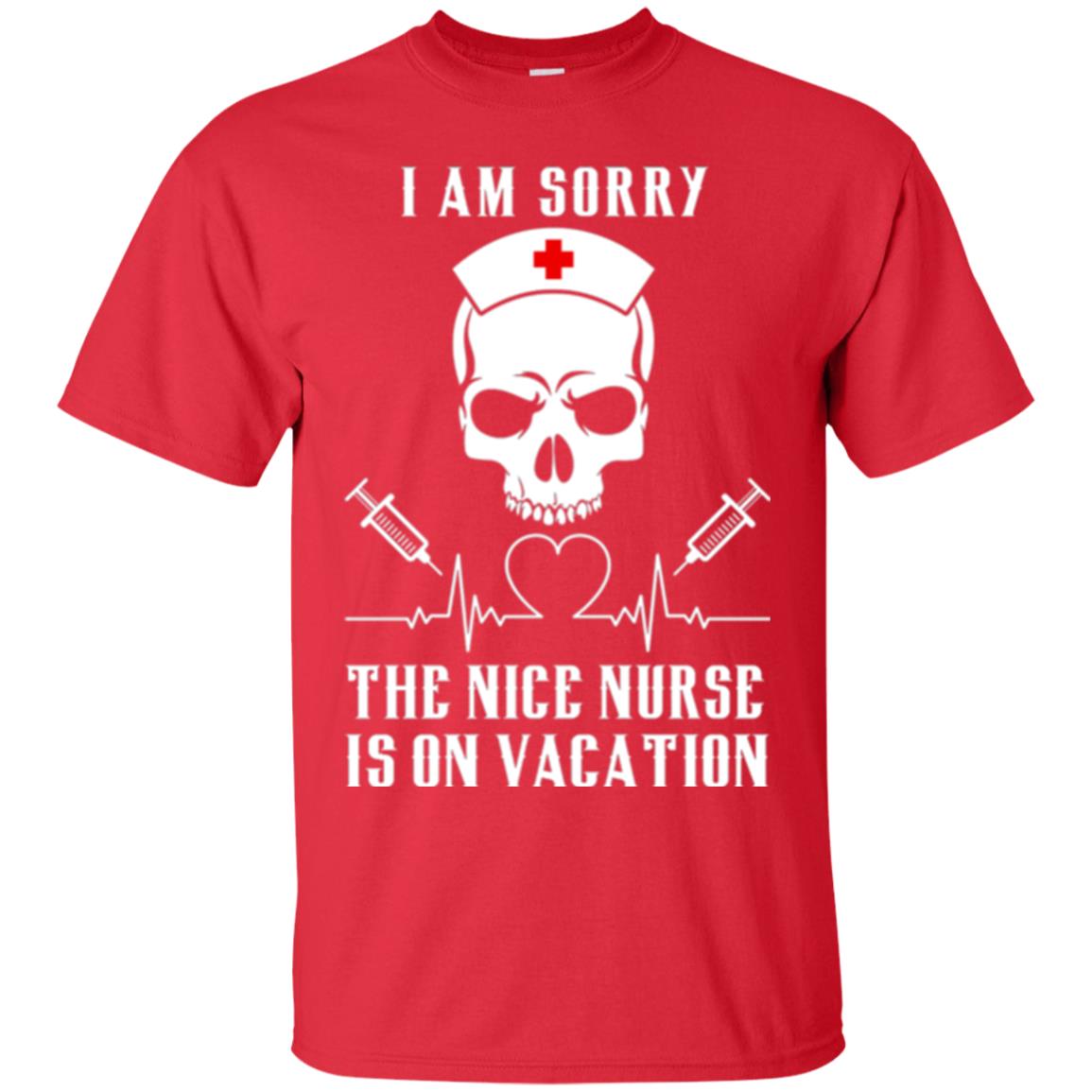 I Am Sorry The Nice Nurse Is On Vacation Nurse T-shirt Red