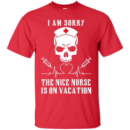 I Am Sorry The Nice Nurse Is On Vacation Nurse T-shirt Red