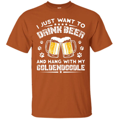 I Just Want To Drink Beer And Hang With My Goldendoodle Shirt Texas Orange