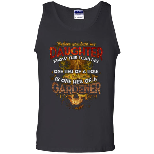 Before You Date My Daughter Know This I Can Dig And Her Mom Is One Hell Of A Gardener Black