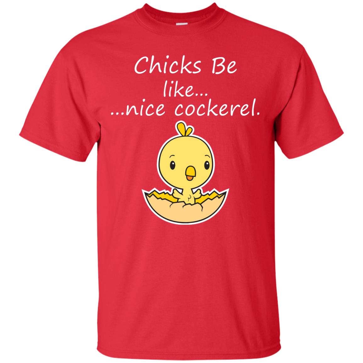 Chicks Be Like Nice Cockerel Funny Saying T-shirt For Easter Day Red