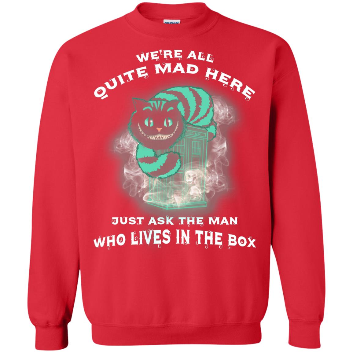 We_re All Quite Mad Here Just Ask The Man Who Lives In The Box Film Lover T-shirt Red