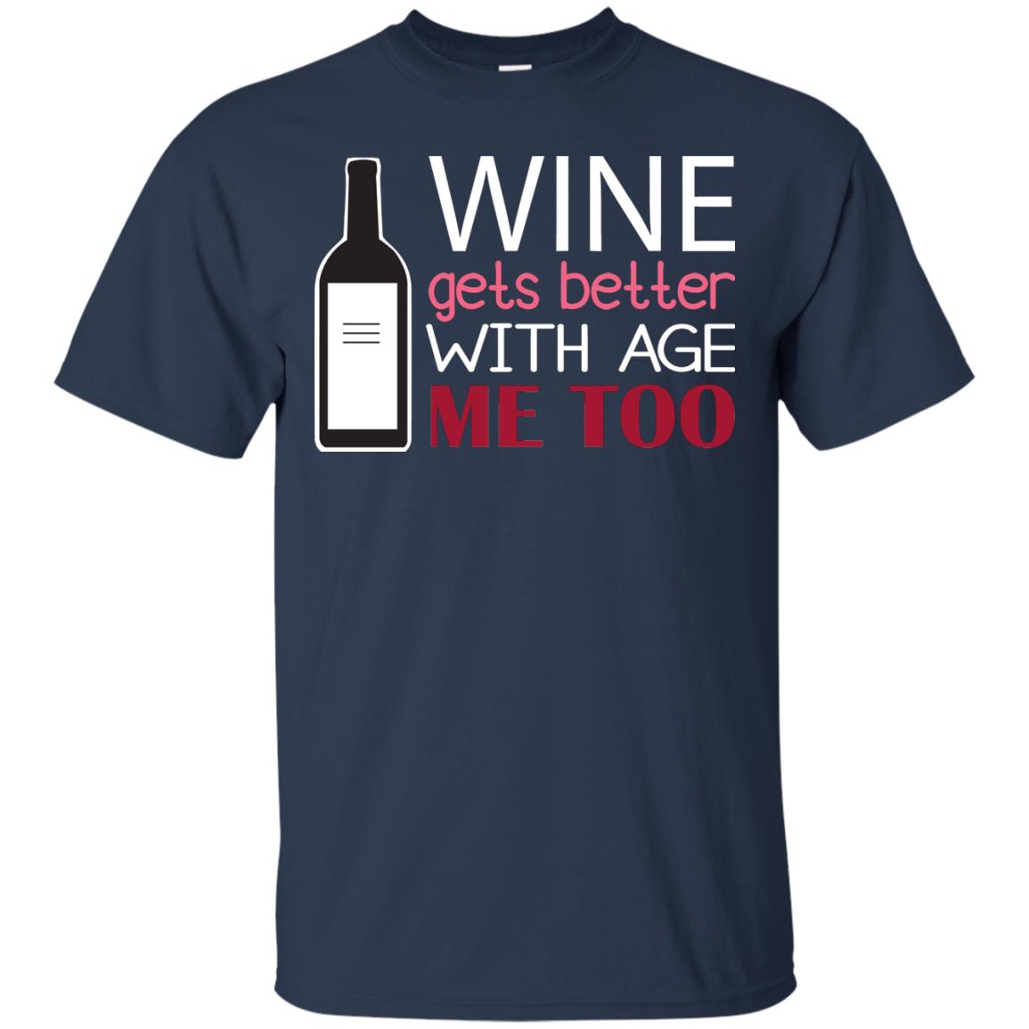 Wine Gets Better With Age Me Too Wine Lover T-shirt Navy