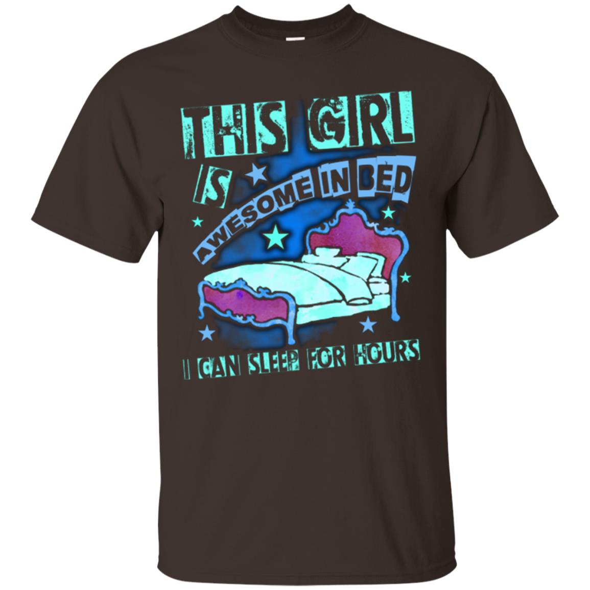 This Girl Is Awesome In Bed I Can Sleep For Hours T-shirt Dark Chocolate