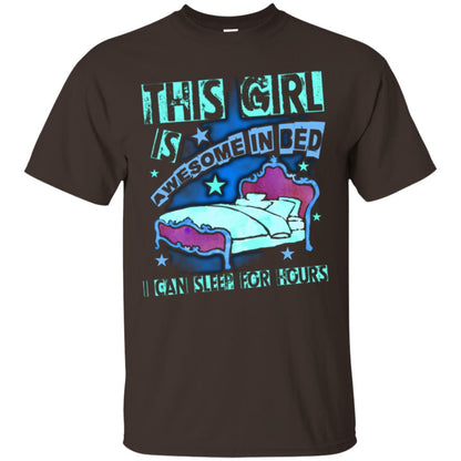 This Girl Is Awesome In Bed I Can Sleep For Hours T-shirt Dark Chocolate