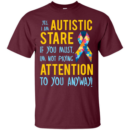 Autism T-shirt I'm Not Paying Attention To You Anyway Maroon