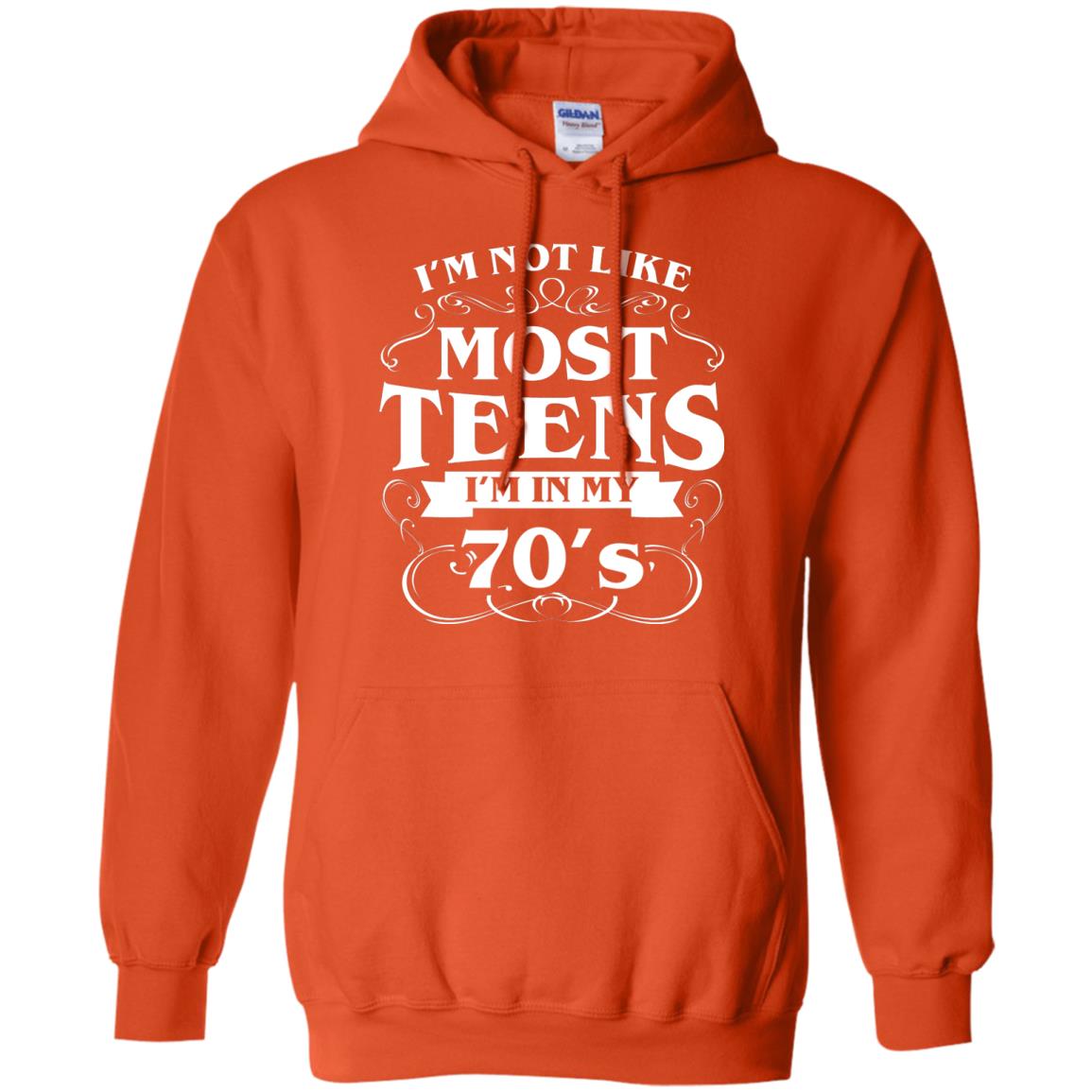 70th Birthday Shirt Im Not Like Most Teens Im In My 70's Orange