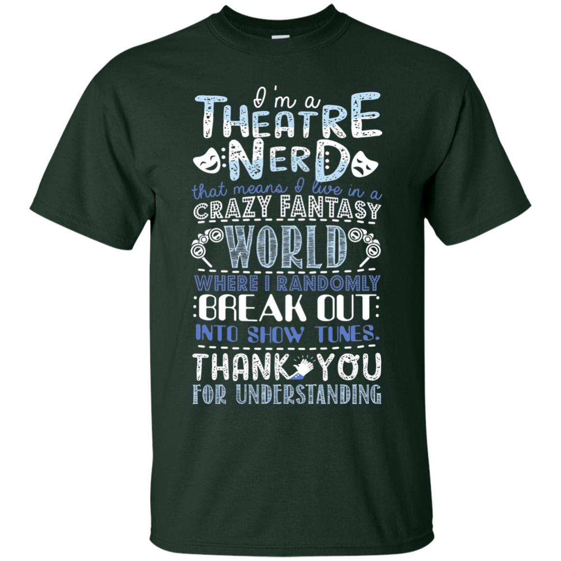 Im A Theatre Nerd That Means I Live In A Crazy Fantasy Forest