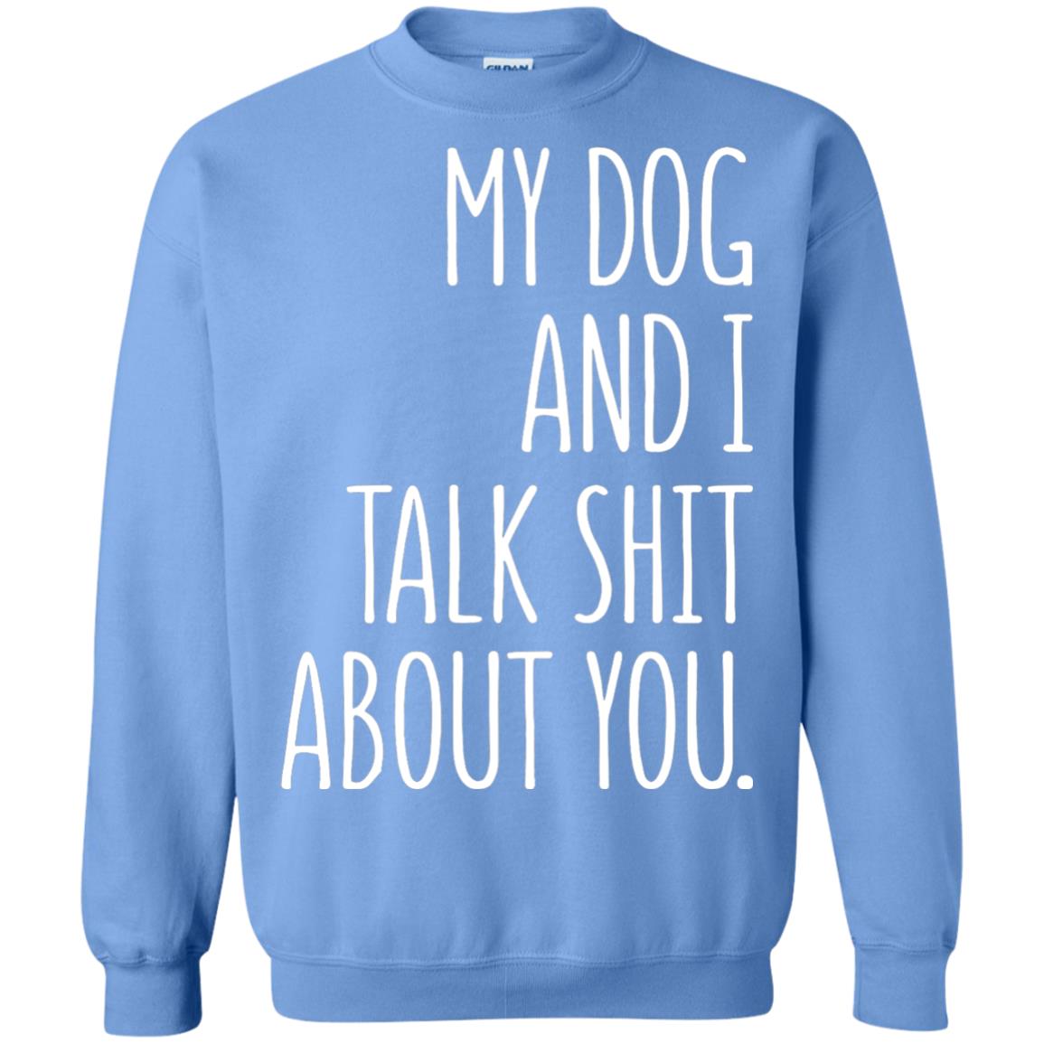Dog Lovers T-shirt My Dog And I Talk About You Carolina Blue