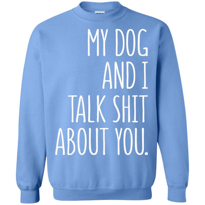 Dog Lovers T-shirt My Dog And I Talk About You Carolina Blue