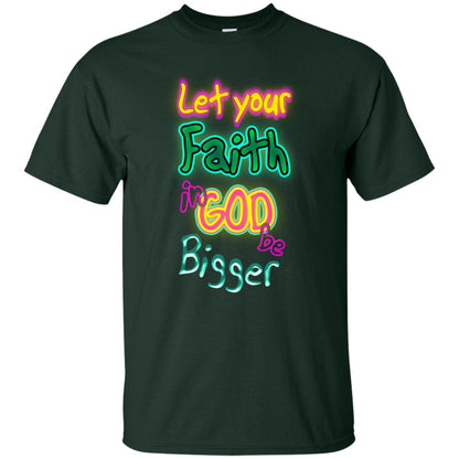 Let Your Faith In God Be Bigger Best Quote Shirt Forest