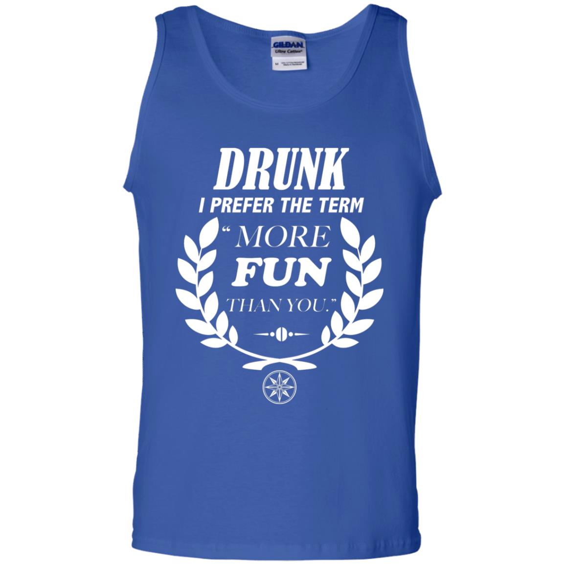 Drunk I Prefer The Term More Fun Than You Drunken Drinking Shirt Royal