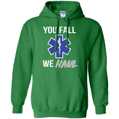 Funny Ems T-shirt You Fall We Haul Irish Green
