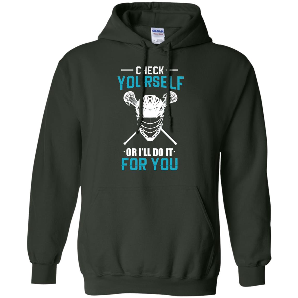Check Yourself Or I_ll Do It For You Lacrosse Lover T-shirt Forest Green
