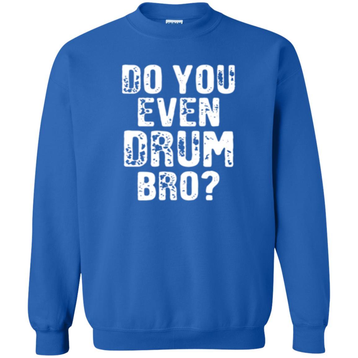 Drummer T-shirt Do You Even Drum Bro Royal