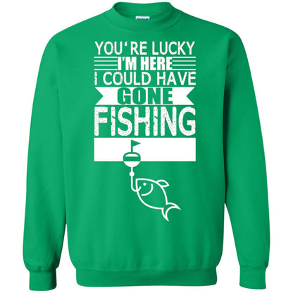 Fishing Lover T-shirt I_m Here I Could Have Gone Fishing Irish Green