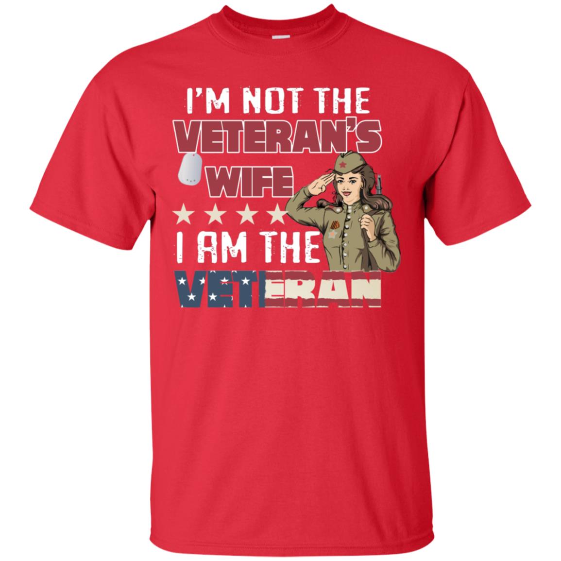 I'm Not The Veteran's Wife I Am The Veteran Shirt For Woman Veteran Red