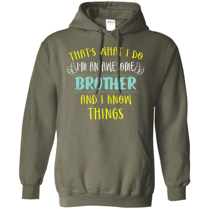 That's What I Do I'm An Awesome Brother And I Know Things Brother Shirt Military Green