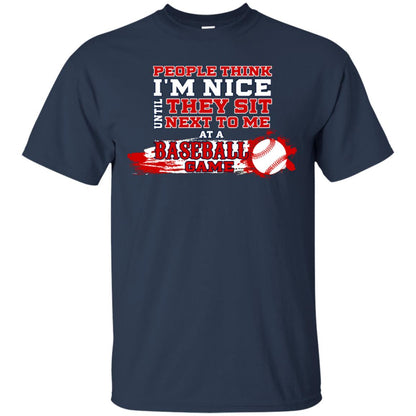 People Think I'm Nice Until They Sit Next To Me At A Baseball Game Shirt For Mens Or Womens Navy