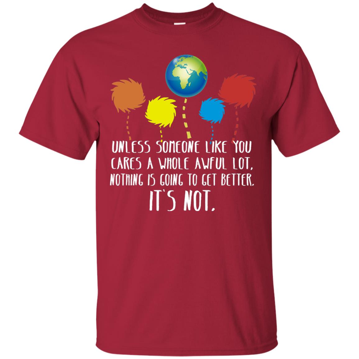 Unless Someone Like You Cares A Whole Awful Lot Shirt Cardinal