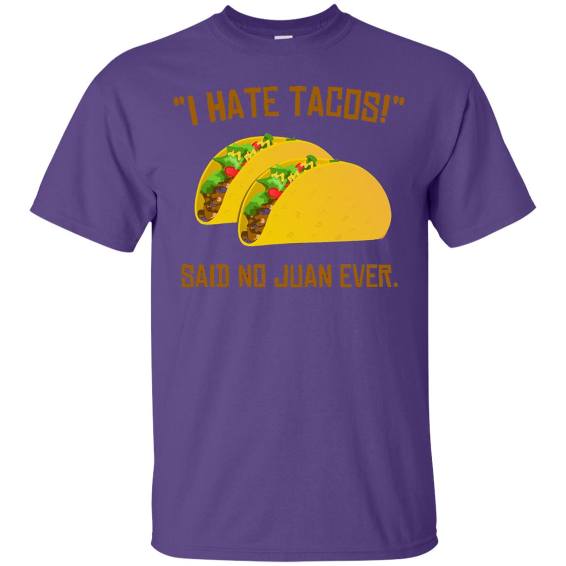 I Hate Tacos Said No Juan Ever Cinco De Mayo T-shirt Purple