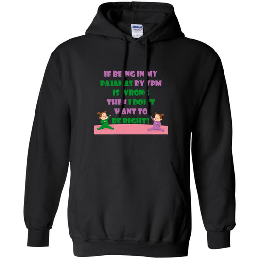 If Being In My Pajamas By 7pm Is Wrong Then I Dont Want To Be Right Shirt Black