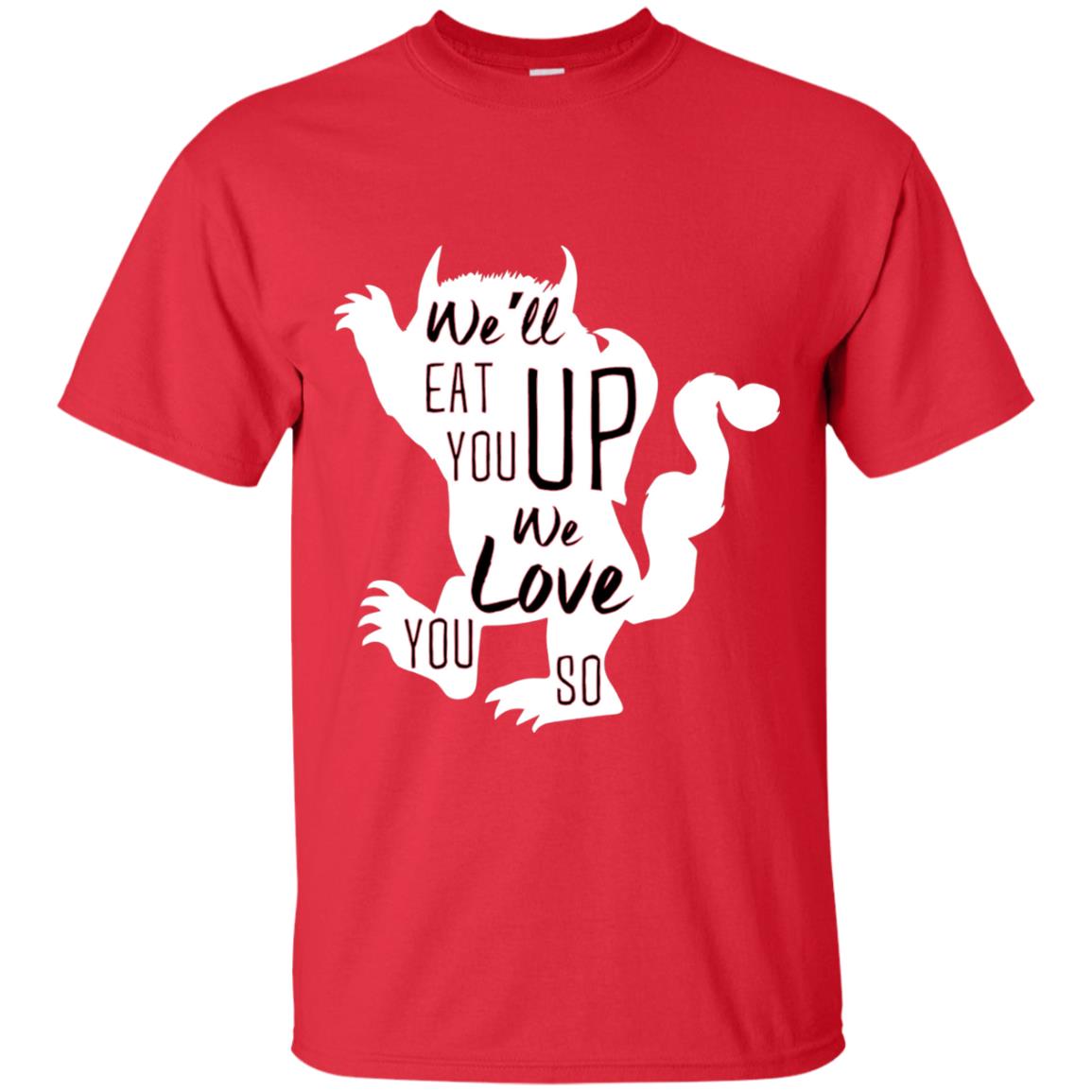 We Will Eat You Up We Love You So Shirt Red