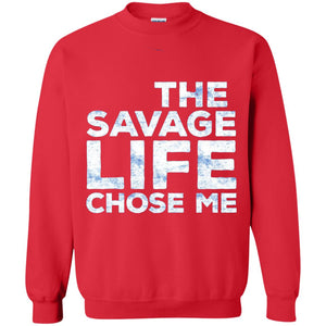 The Savage Life Chose Me Funny Wild Gift Shirt