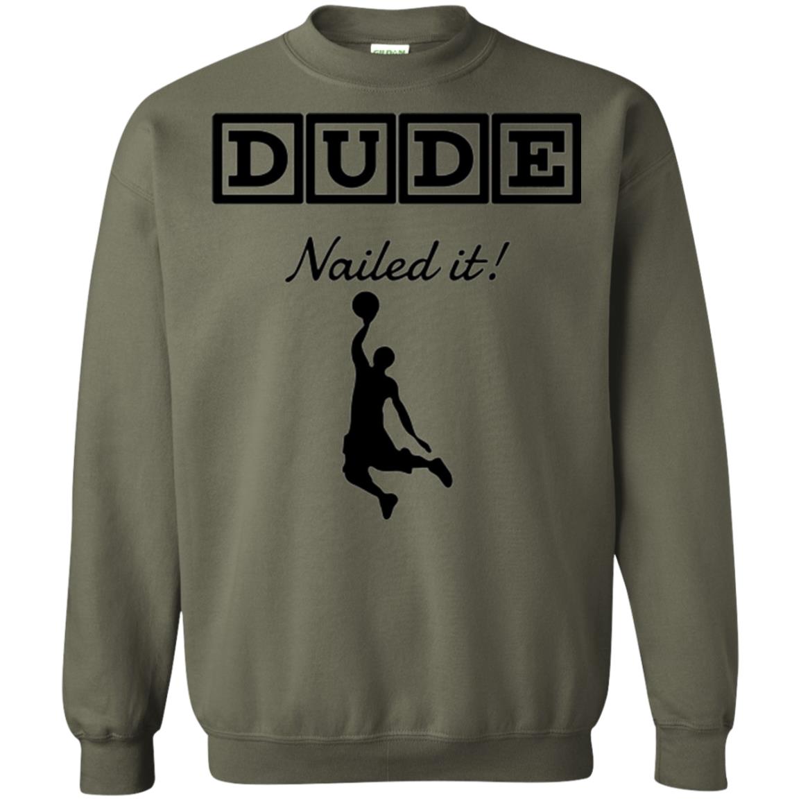 Basketball Lovers T-shirt Dude Nailed It Military Green