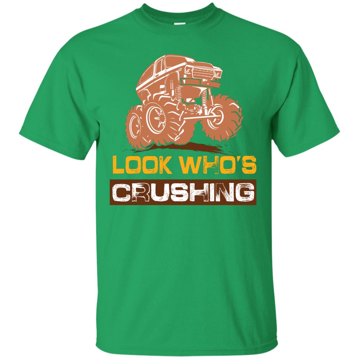 Look Who’s Crushing Cool Trucking Lover T-shirt Irish Green
