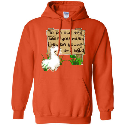 To Be Old And Wise You Must First Be Young And Wild Shirt Funny Llama Lovers Shirt Orange
