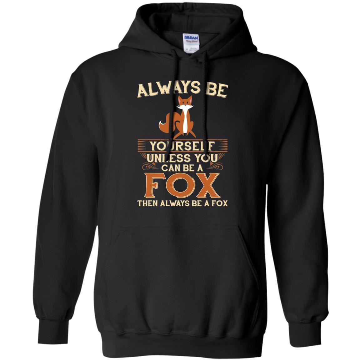Fox T-shirt Always Be Yourself Unless You Can Be A Fox Black