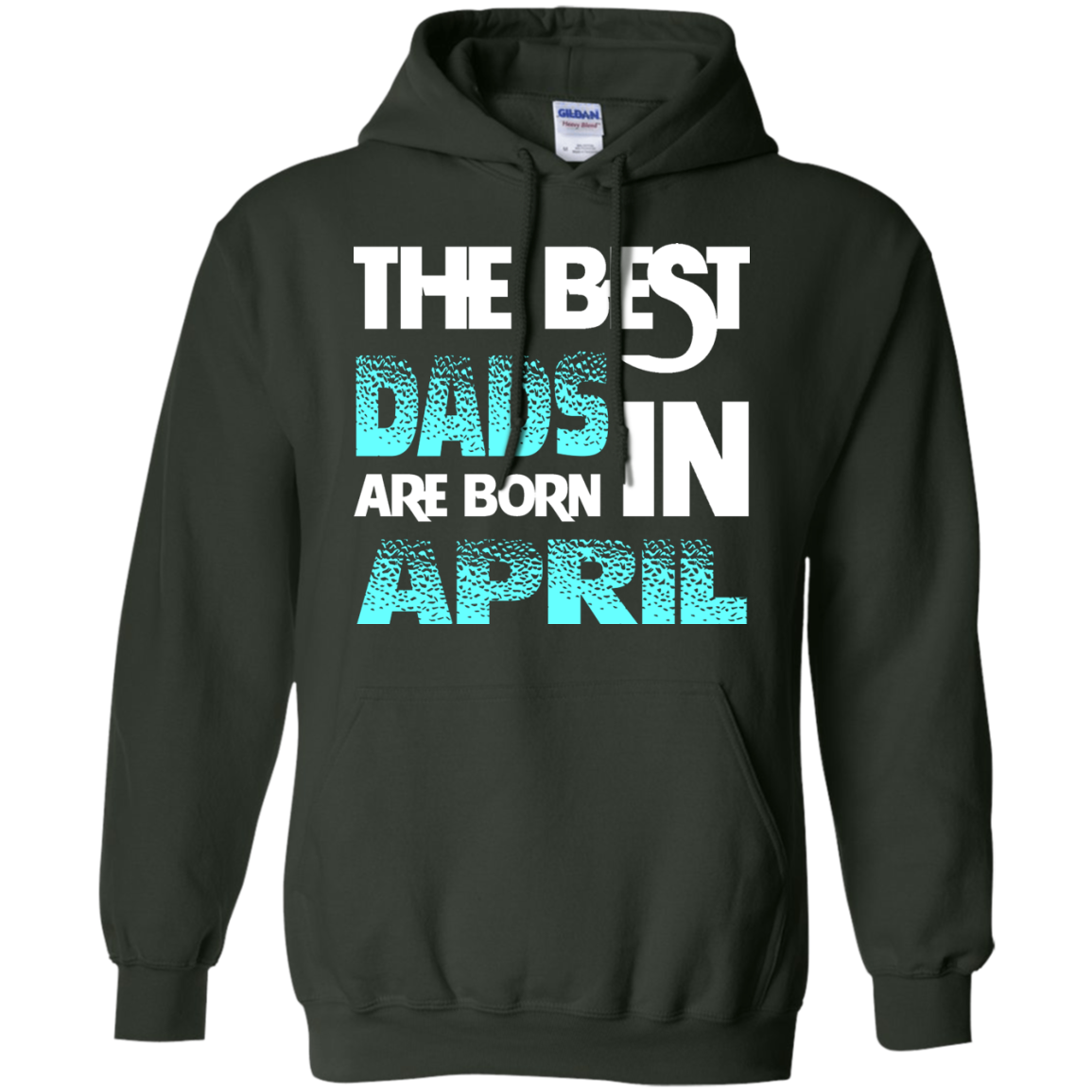 Daddy T-shirt The Best Dads Are Born In April Forest Green