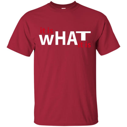 It Is What It Is T-shirt Cardinal
