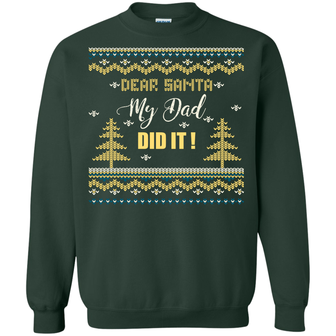 Christmas T-shirt Dear Santa My Dad Did It Forest Green