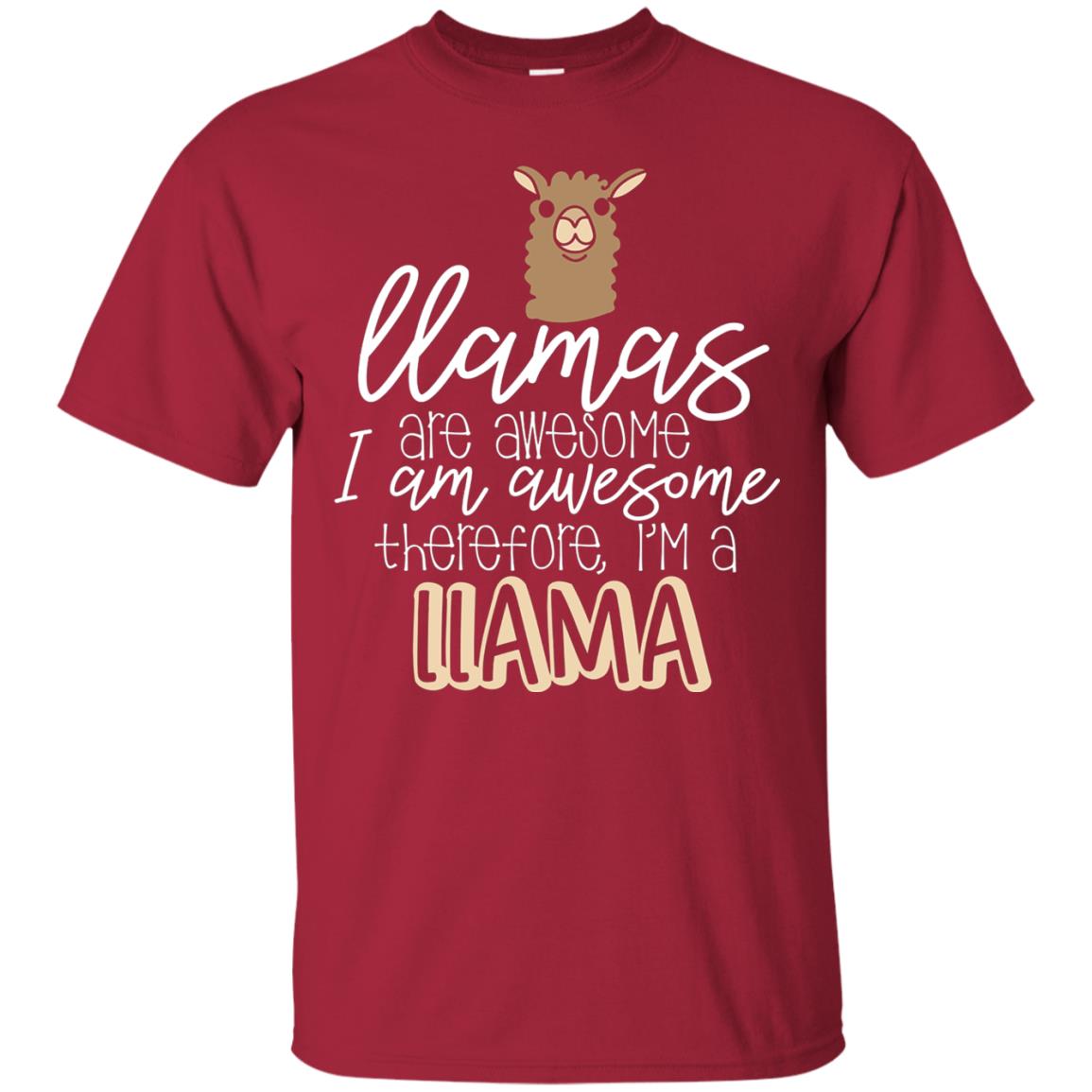 Llamas Are Awesome I Am Awesome Im A Llama T-shirt Cardinal