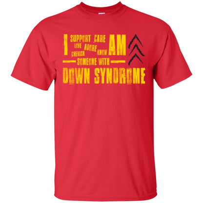 I Support Love Adore Know Care Cherish Am Someone With Down Syndrome T-shirt Red
